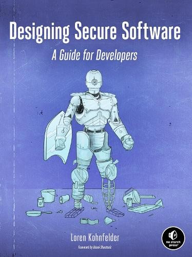 Designing Secure Software: A Guide …, Kohnfelder, Lor