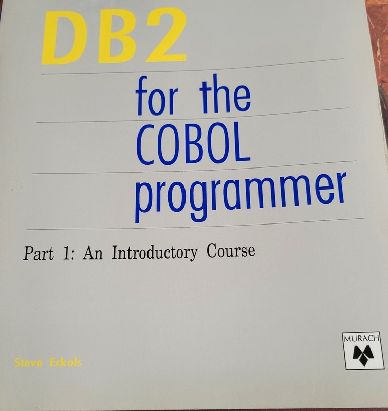 DB2 for the COBOL Programmer. Part 1: An Introductory Course by Steve Eckols…