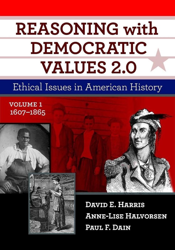 Reasoning with Democratic Values 2.0: Ethical Issues in American History, Volume
