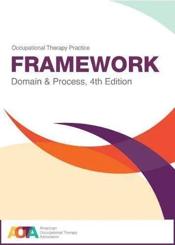 Occupational Therapy Practice Framework: Domain & Process 4th Edition