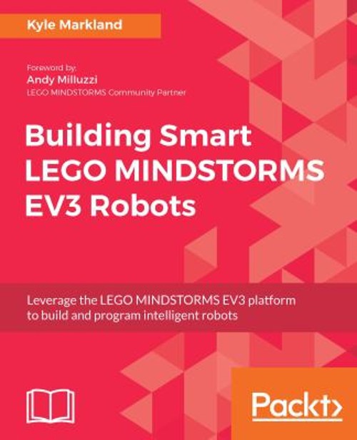 Building Smart LEGO MINDSTORMS EV3 Robots : Leverage the LEGO MIN