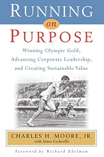 RUNNING ON PURPOSE: WINNING OLYMPIC GOLD, ADVANCING By Moore Charles H Jr Mint