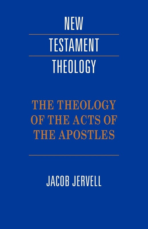 Theology of Acts of the Apostles (New Testament Theology)