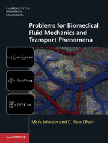 Cambridge Texts in Biomedical Engineering Ser.: Problems for Biomedical Fluid…