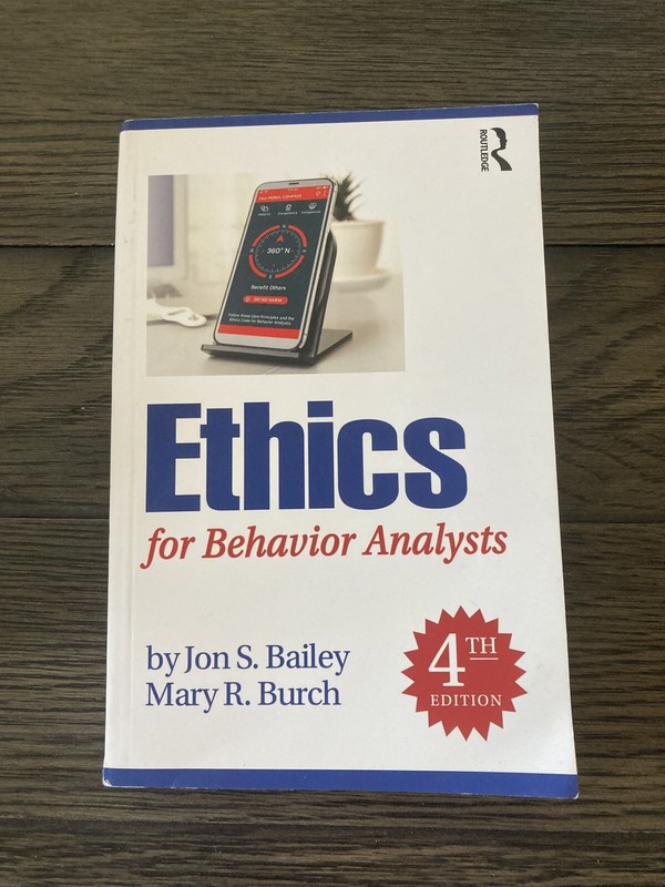 Ethics for Behavior Analysts by Mary R. Burch and Jon S. Bailey 4th Edition 2022