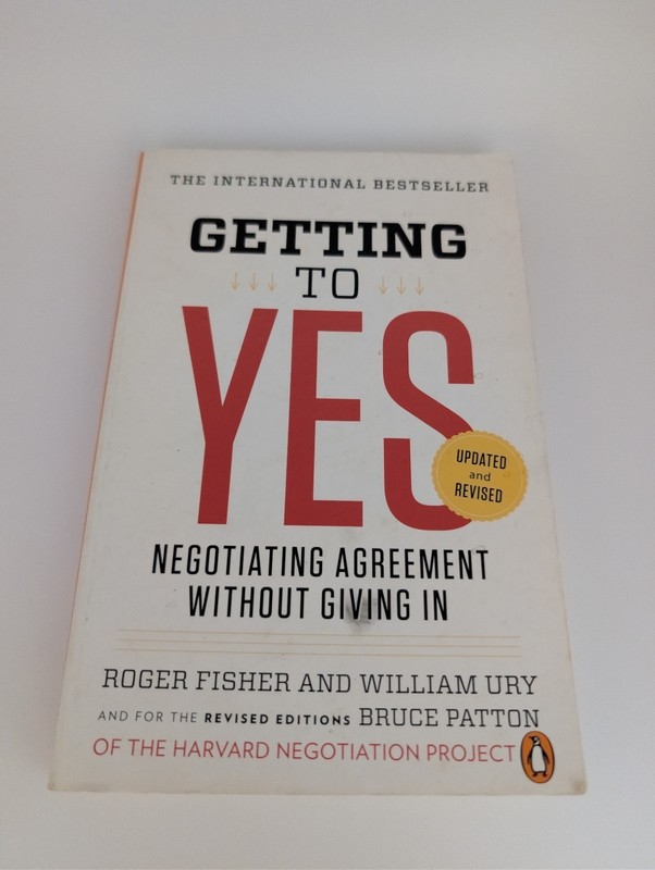 Getting to Yes: Negotiating Agreement Without Giving In Roger Fisher William Ury
