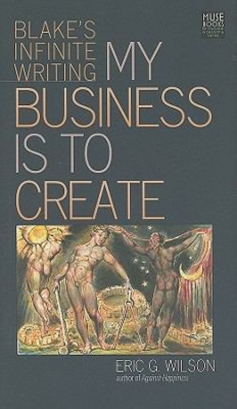 My Business Is to Create : Blake’s Infinite Writing Hardcover Eri