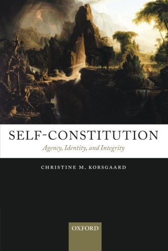 Self-Constitution: Agency, Identity, and Integrity, Korsgaard 9780199552801..