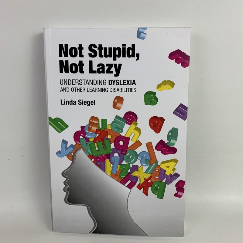 Not Stupid, Not Lazy: Understanding Dyslexia and Other Learning Disabilities,…