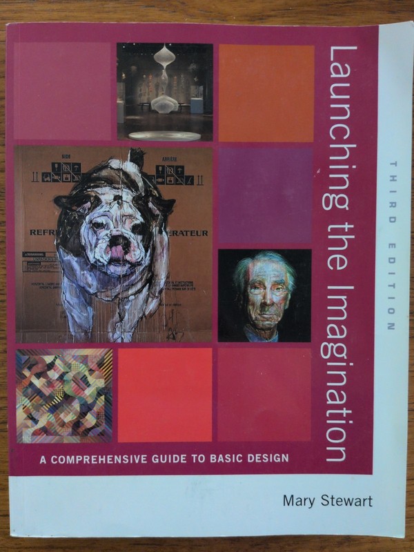 Launching the Imagination: A Comprehensive Guide to Basic Design by Mary Stewart