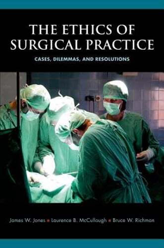 The Ethics of Surgical Practice by James W Jones: New