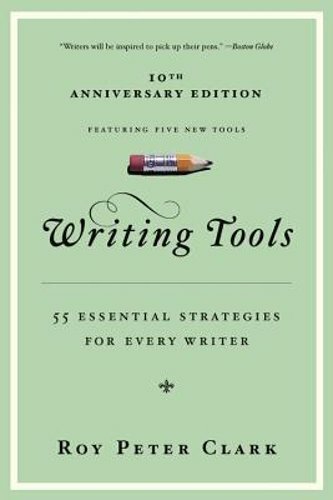 Writing Tools (10th Anniversary Edition): 55 Essential Strategies for Every: New