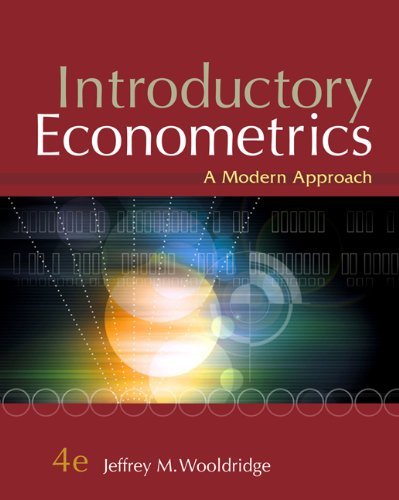 Introductory Econometrics: A Modern Approach, 4th Edition by Wooldridge, Jeff…