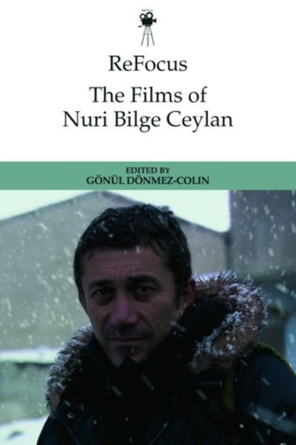 REFOCUS THE FILMS OF NURI BILGE CE by DONMEZ COLIN GONUL Hardback Self Help