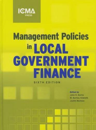 Management Policies in Local Government Finance by W Bartley Hildreth, John…
