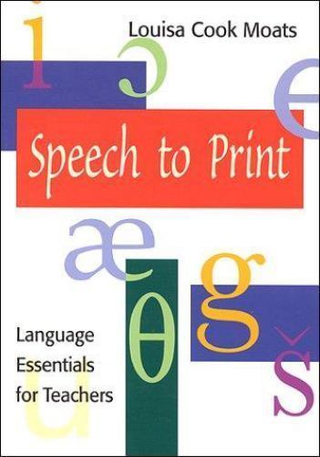 Speech to Print: Language Essentials for Teachers by Louisa Cook Moats