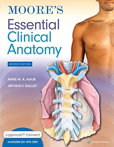 Moore’s Essential Clinical Anatomy by Anne Agur