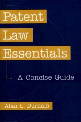 Patent Law Essentials: A Concise Guide by Alan L. Durham