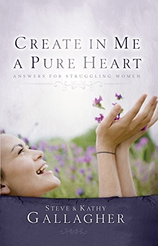 Create in Me a Pure Heart: Answers …, Gallagher, Stev