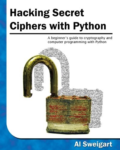 Hacking Secret Ciphers with Python: A be… by Sweigart, Al Paperback / softback