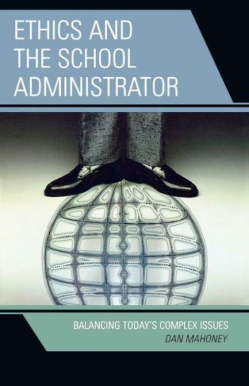 Ethics and the School Administrator: Balancing Today’s Complex Issues