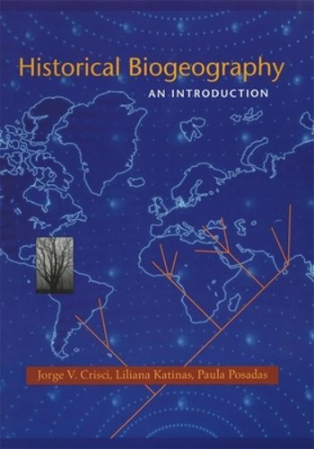 Historical Biogeography: An Introduction by Jorge V Crisci: New
