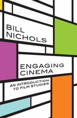 Engaging Cinema: An Introduction to Film Studies by Nichols, Bill