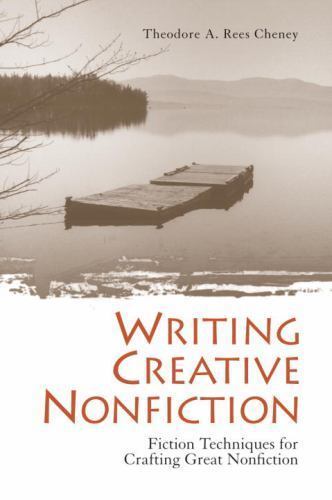 Writing Creative Nonfiction: Fiction Techniques for Crafting Great Nonfiction R