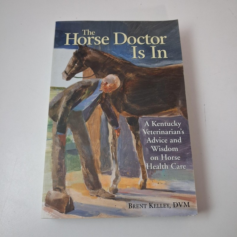 The Horse Doctor Is In Brent Kelley Trade PB 2002 Horse Vet Health Care Book