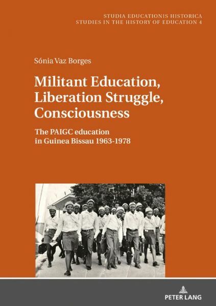 Militant Education, Liberation Struggle, Consciousness:: The Paigc Educatio…