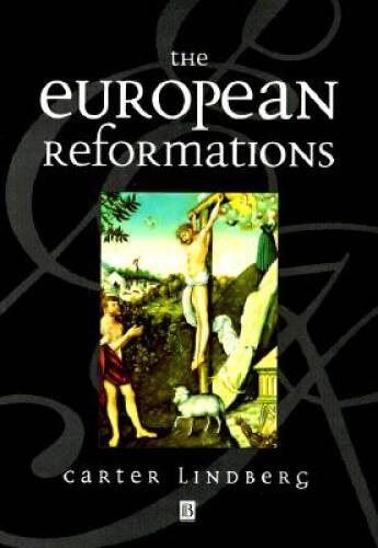 The European Reformations – Paperback By Lindberg, Carter – GOOD