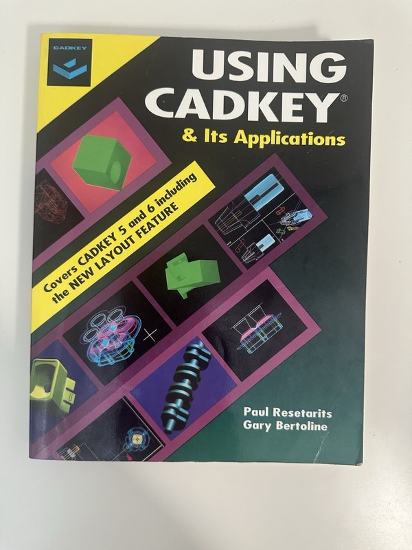 Using Cadkey & It’s Applications Paul Resetarits Gary Bertoline VERY GOOD