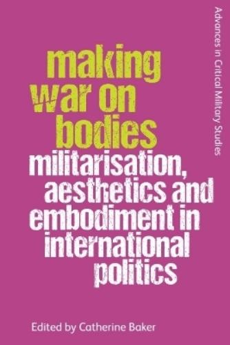 Catherine Baker Making War on Bodies (Paperback)