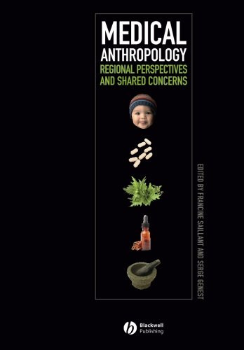 MEDICAL ANTHROPOLOGY: REGIONAL PERSPECTIVES AND SHARED By Francine Saillant