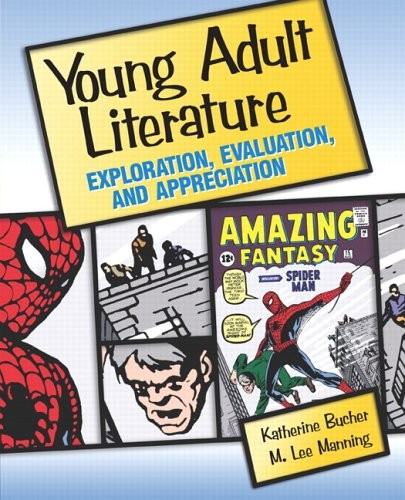 YOUNG ADULT LITERATURE: EXPLORATION, EVALUATION, AND By Katherine T. Bucher & M.