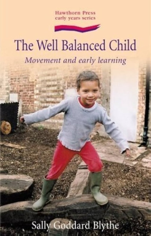 The Well Balanced Child: Movement and Early Learning (Hawthorn Press Earl – GOOD
