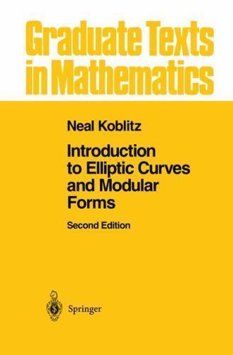 Introduction to Elliptic Curves and Modular Forms (Graduate Texts in Mathematics