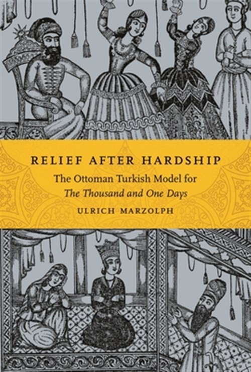 Relief After Hardship : The Ottoman Turkish Model for the Thousand and One Da…