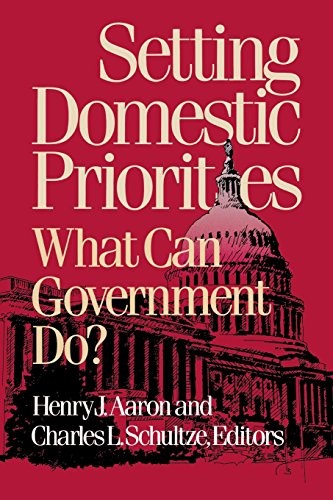 Setting Domestic Priorities: What Can Government Do? (Setting National Prioriti