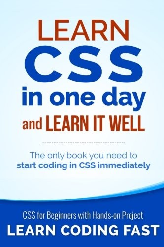 LEARN CSS IN ONE DAY AND LEARN IT WELL (INCLUDES HTML5): By Jamie Chan **Mint**
