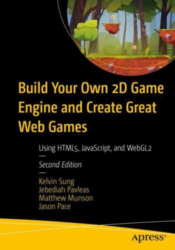 Build Your Own 2D Game Engine and Create Great Web Games: Using HTML5, JavaScrip