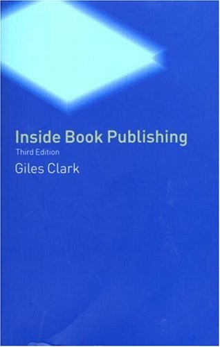 Inside Book Publishing (Blueprint) By Giles N. Clark