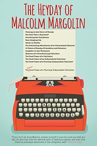 THE HEYDAY OF MALCOLM MARGOLIN: THE DAMN GOOD TIMES OF A By Kim Bancroft *Mint*