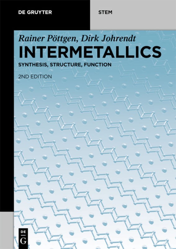 Intermetallics: Synthesis, Structure, Function (De Gruyter STEM)