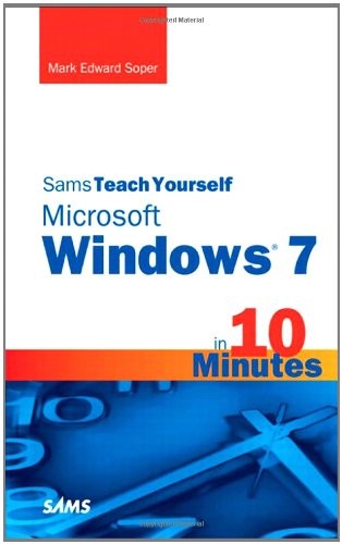 SAMS TEACH YOURSELF MICROSOFT WINDOWS 7 IN 10 MINUTES By Mark Edward Soper