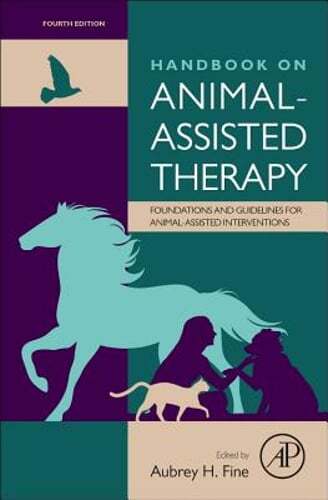 Handbook on Animal-Assisted Therapy: Foundations and Guidelines for Animal: Used