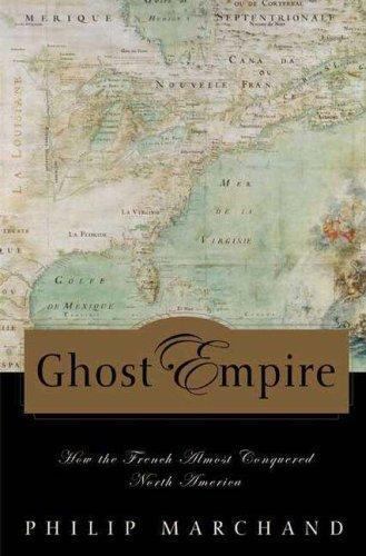 Ghost Empire : How the French Almost Conquered North America, Hardcover by Ma…