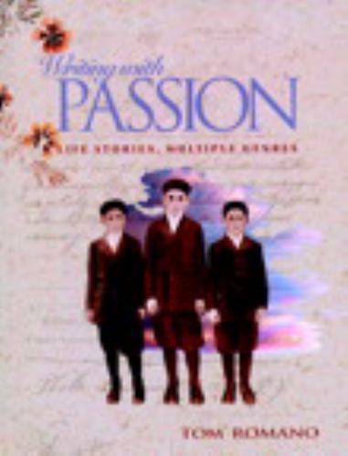 Writing with Passion: Life Stories, Multiple Genres by Romano, Tom