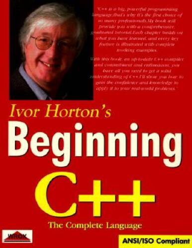 Ivor Hortons Beginning C : The Complete Language ANSIISO Complia – VERY GOOD
