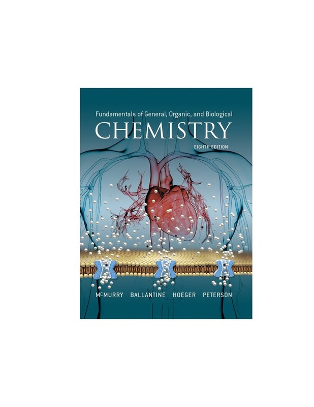 FUNDAMENTALS OF GENERAL, ORGANIC, AND BIOLOGICAL CHEMISTRY (MASTERIN… Carl Hoe
